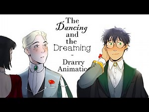 (Drarry Animatic) For the Dancing and the Dreaming