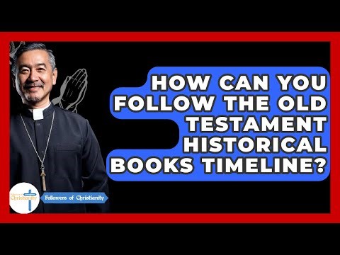 How Can You Follow The Old Testament Historical Books Timeline? - Followers Of Christianity