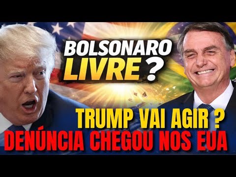 BOLSONARO LIVRE ? Denúncia CHEGOU nos EUA: Bolsonaro Vai pra CASA?