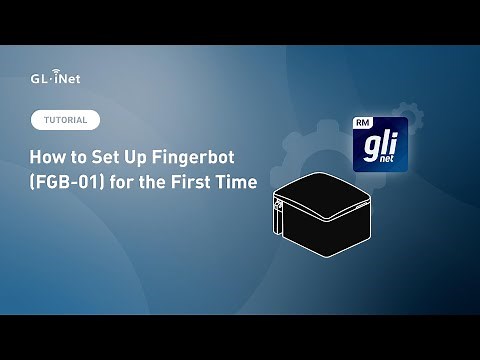 How to set up Fingerbot (FGB-01) | GL.iNet Fingerbot Tutorial