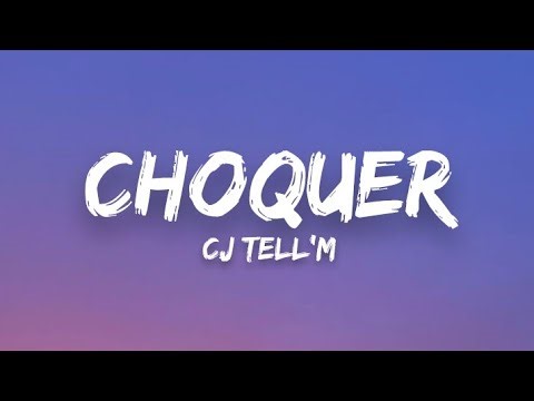 Cj tell'm - Choquer (Lyrics)
