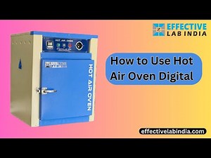 How to Use Hot Air Oven Digital - Effective Lab India