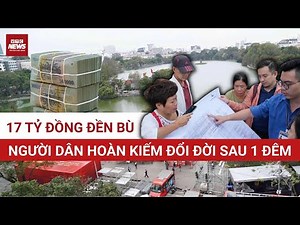 Toàn cảnh đền bù “khủng” Hoàn Kiếm: Thoát cảnh nhà ‘hộp diêm’, nhiều hộ dân nhận hơn 17 tỷ đồng