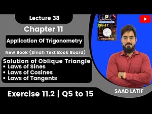 First Year Math New Book | Lecture 38 | Exercise 11.2 | Solution of Oblique Triangle | Saad Latif