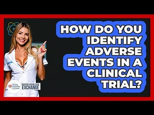 How Do You Identify Adverse Events In A Clinical Trial? - Nursing Knowledge Exchange