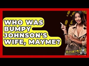 Who Was Bumpy Johnson's Wife, Mayme? - The Crime Reel