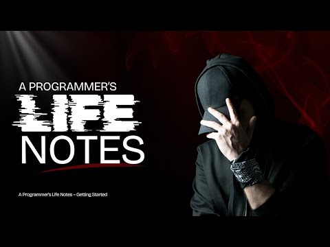 Getting Started – A Programmer’s Life Notes