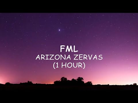 Arizona Zervas - FML (1 Hour)