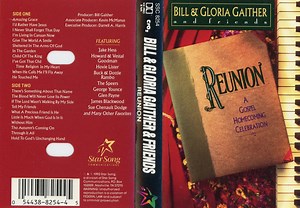 Bill & Gloria Gaither And Friends - Reunion - A Gospel Homecoming Celebration