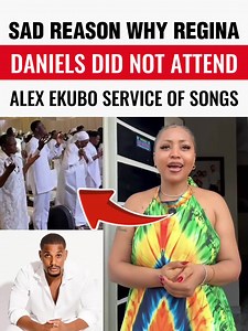 sad💔💔 reason why Regina Daniels did not attend Alex ekubo service of songs. #reginadaniels #alexekuboserviceofsongs #fyp #viralvideos #trending