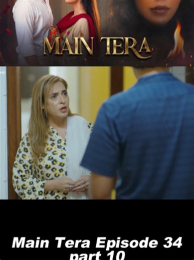 Main Tera Episode 34 full video