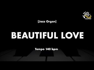[Jazz Organ] Beautiful Love (140bpm) - Jazz Standard Backing Track