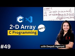 2D Arrays in C Part-2 | Declaration, Initialization & Access of 2D Array | C Programming Tutorial#49