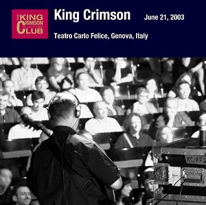 King Crimson - June 21, 2003 - Teatro Carlo Felice, Genova, Italy