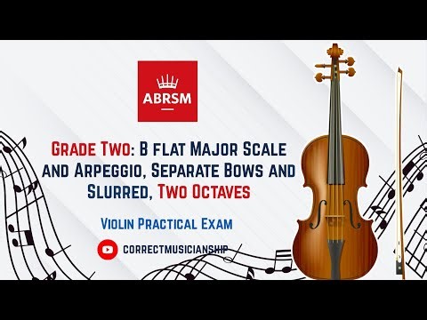 Grade Two: B flat Major Scale and Arpeggio, Separate Bows and Slurred, Two Octaves