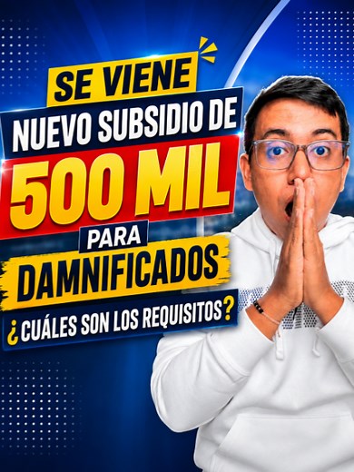 Subsidio de 500 mil para damnificados: requisitos y cómo consultar