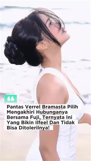 Alasan Verrel Bramasta Mengakhiri Hubungan dengan Fuji