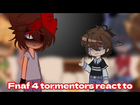 Fnaf 4 tormentors REACT TO C.C | FNaF | Kly |