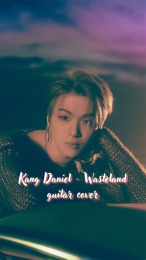 Annabelle on Instagram: "Kang Daniel - Wasteland guitar cover This is one of my favourite singles from Kang Daniel. I very love the chord progression, it was one of the awaited songs from his discography I wanted to do on my guitar. The melody is catchy and was easy to learn because I practiced it so many times. I can't wait to do more of Kang Daniel's songs on my guitar. It's my second time covering a song from Kang Daniel on my page. I'm so happy to still support his music. Stay tuned because 