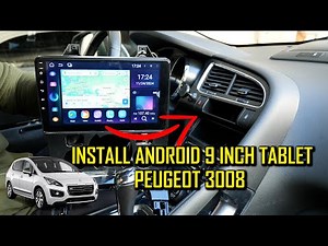 INSTALL 9" ANDROID TABLET - PEUGEOT 3008 GEN. 1 Full Tutorial SEICANE ANDROID, Carplay Android Auto