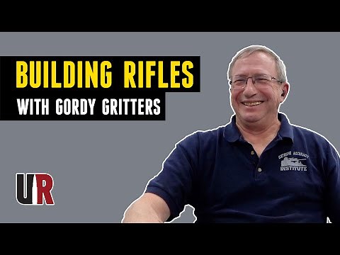 Gordy Gritters: How I became a leading rifle gunsmithing instructor
