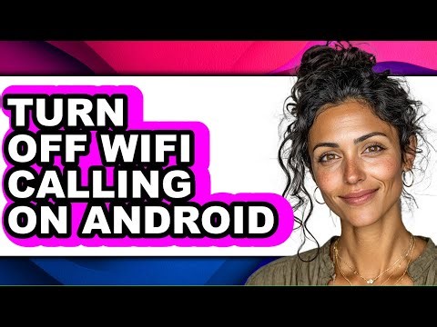 How to Turn Off Wifi Calling on Android - Full Guide