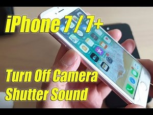 iPhone 7 / 7+: Four Ways to Turn Off Camera Shutter Sound Click (Mute Click Noise)