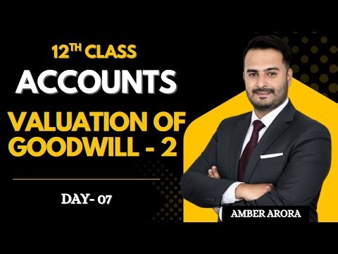 Class 12th DAY - 07 | Accounts Valuation of Goodwill -2 | Free Revision Series | By Amber Arora