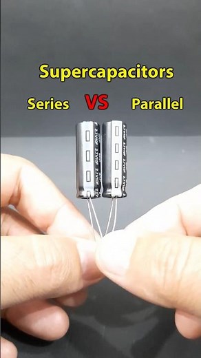 Supercapacitors in Series and Parallel #shorts