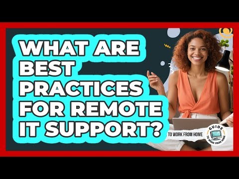 What Are Best Practices For Remote IT Support?