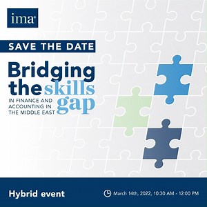 Join us on March 14, 2022 at 10:30 a.m. GST as we host a session in which we will weigh in on the skills gaps that are growing wider to better understand how professionals and academics are preparing entry-level professionals for successful career paths. If you'd like to be reminded about this live event, register in advance: https://bit.ly/35nrMSJ *IMA members will earn 1 CPE credit after attending this event. | IMA Middle East | Facebook