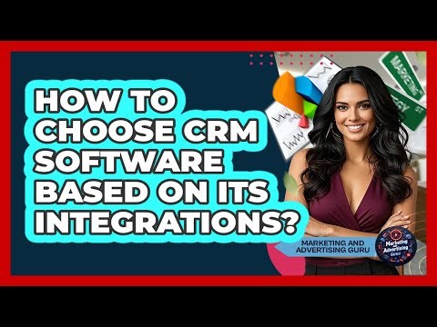 How To Choose CRM Software Based On Its Integrations?