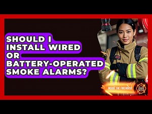 Should I Install Wired Or Battery-operated Smoke Alarms? - Inside the Firehouse