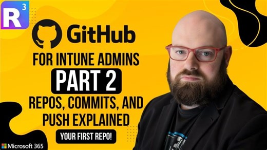 GitHub for Intune Admins Part 2: Repos, Commits, and Push Explained | Steven Weiner