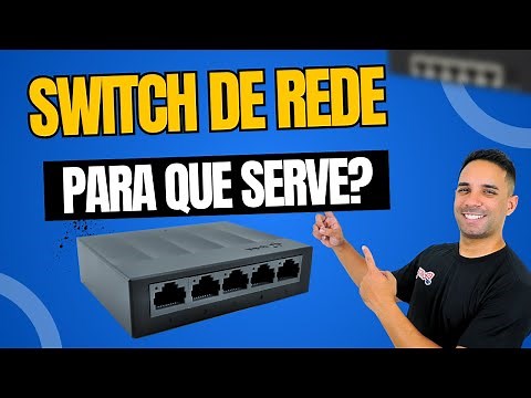 SWITCH DE REDE O QUE É E COMO FUNCIONA? MODELOS BASICOS