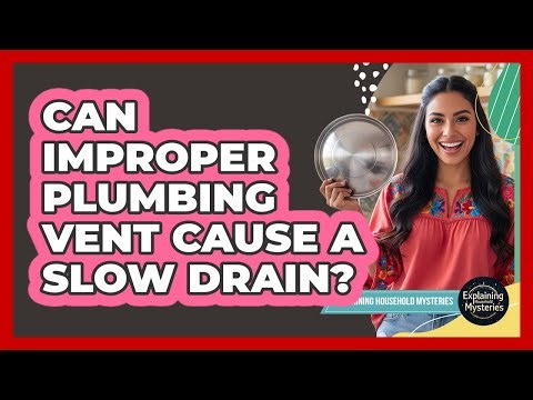 Can Improper Plumbing Vent Cause A Slow Drain?