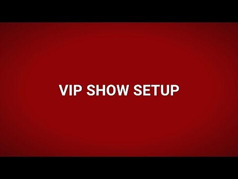 VIP Show Setup