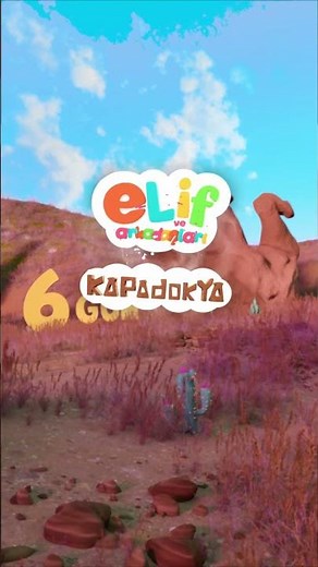 🌟 SON 6 GÜN 🌟 Elif ve Arkadaşları: Kapadokya