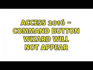 Access 2016 - Command Button Wizard will not appear (4 Solutions!!)