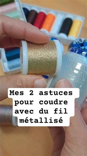 My 2 tips for sewing with metallic thread