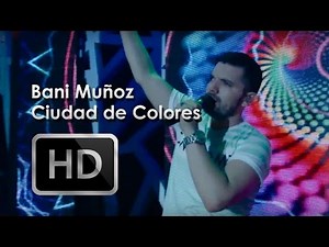 Bani Muñoz "Ciudad de Colores"/ UPDATE 2.015 - VIDEO OFICIAL