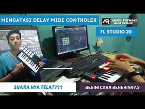 Cara Mengatasi Midi Controler yang Telat ketika dimainkan di FL Studio 20 - Worlde Panda Mini