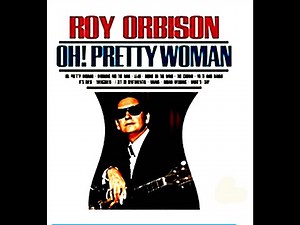 Pretty Woman, Roy Orbison