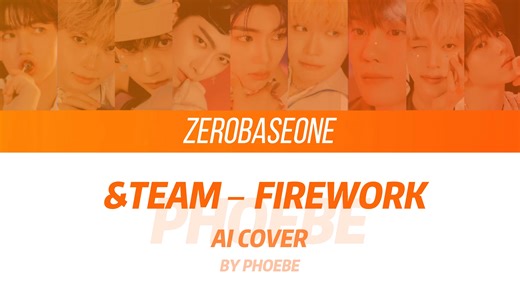 【AI COVER】ZEROBASEONE-FIREWORK（原唱：&TEAM）