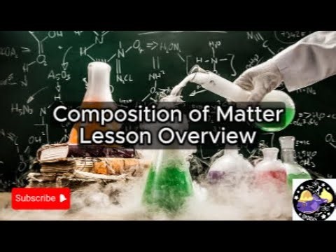 Composition of Matter - Lesson Overview Key Concepts Discussion Study Tool - Audio