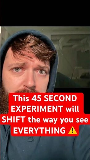 This 45 SECOND EXPERIMENT will SHIFT the way you see EVERYTHING ⚠️