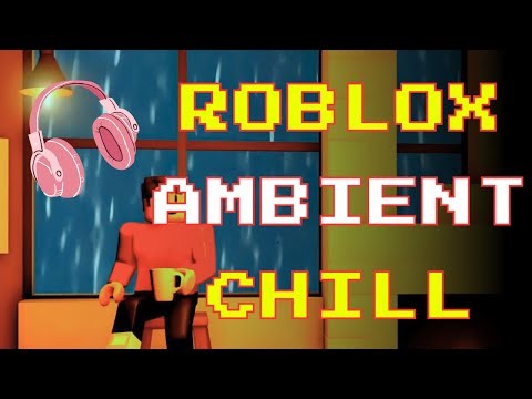 Roblox Chill Vibes | Relaxing Ambient Music with Rain⛈️ Sounds for Stress Relief ⛈️