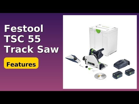 REVIEW (2025): Festool TSC 55 Track Saw. ESSENTIAL details.