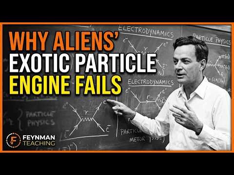 "Why Aliens' Exotic Particle Engine Fails: Richard Feynman"