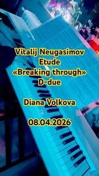 Vitalij Neugasimov. Etude «Breaking through» D-dur Piano: Diana Volkova #neugasimov #etude #piano